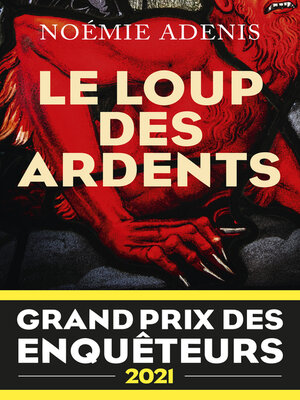 cover image of Le Loup des Ardents--Grand Prix des Enquêteurs 2021--Prix Polar en séries 2022